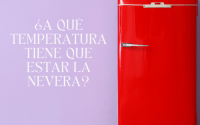 ¿A qué temperatura tiene que estar la nevera?