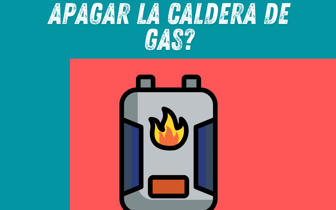 ¿Es malo encender y apagar la caldera de gas?