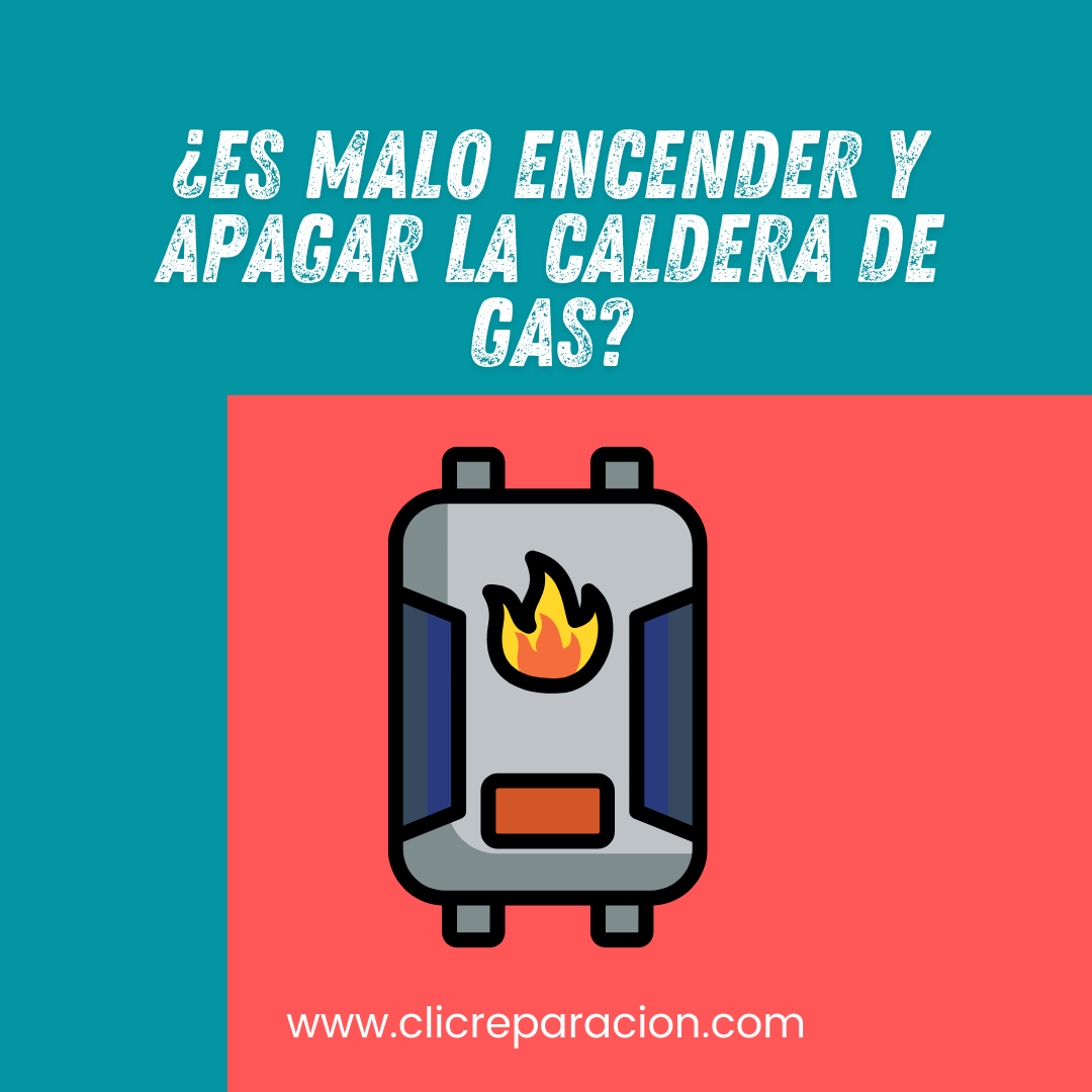 ¿Es malo encender y apagar la caldera de gas?