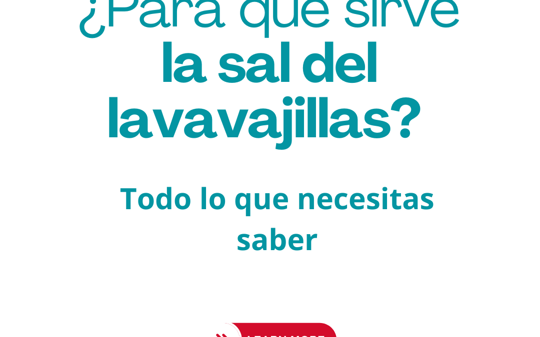 ¿Para qué sirve la sal del lavavajillas?